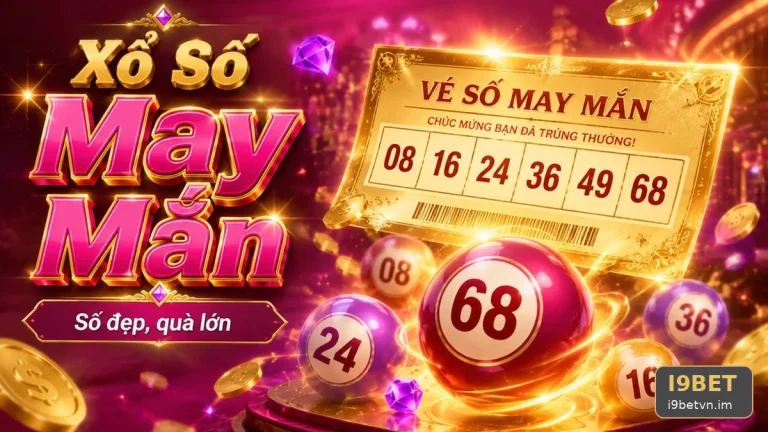 Xổ Số I9BET: Đọc Chi Tiết Giao Diện Vé Số, Kết Quả Và Cấu Trúc Giải Thưởng – Góc Kiểm Chứng Theo Tên Miền i9betvn.im